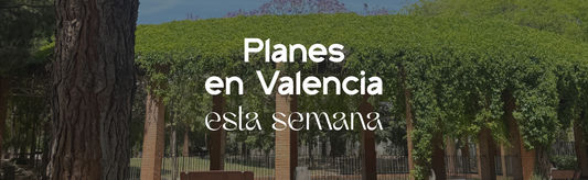 4 planes para disfrutar del 19 al 25 de mayo en Valencia