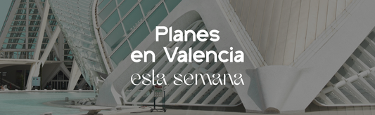 Qué hacer en Valencia del 5 al 11 de mayo: arte, cultura y mucho más