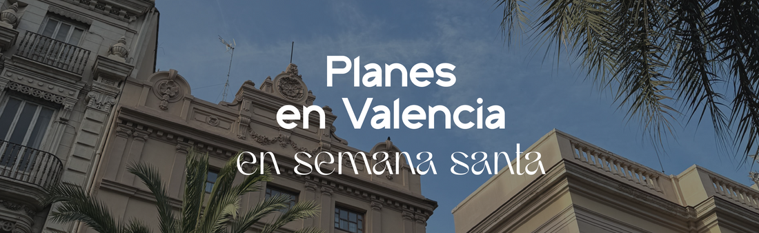 Semana Santa en Valencia: 4 planes para saborear, explorar y desconectar